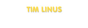 Der Vorname Tim Linus